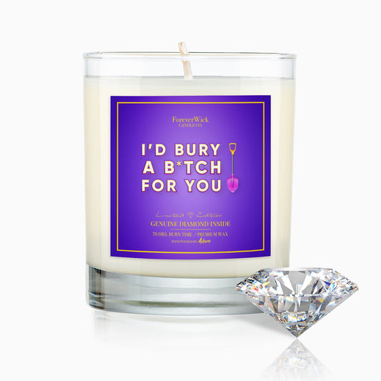 I'd Bury A B*tch For You Diamond Candle